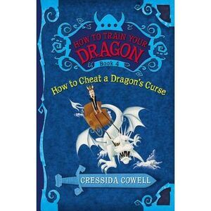 How to Train Your Dragon: How to Cheat a Dragon's Curse -- Cressida Cowell